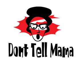 DON’T TELL MAMA